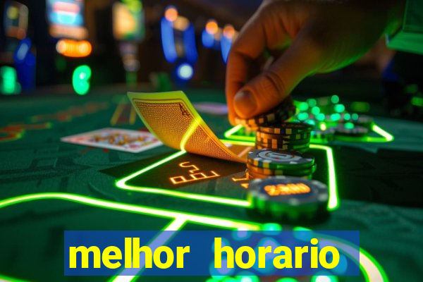 melhor horario jogar fortune tiger